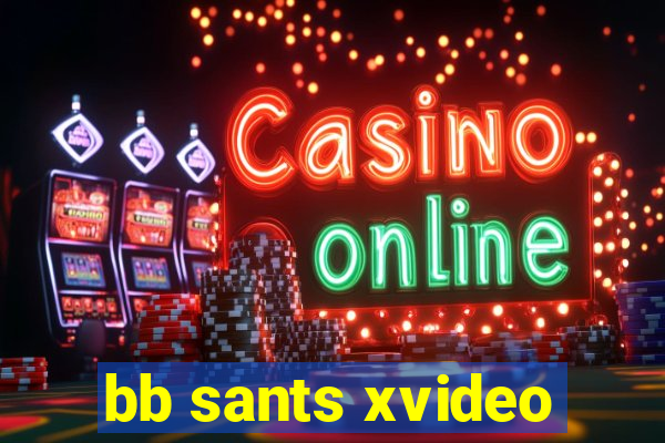 bb sants xvideo